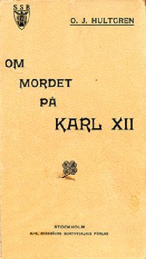 [Gutenberg 53114] • Om mordet på Karl XII: Historisk och juridisk undersökning